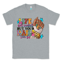Heather Grey Life isn't perfect but your nails can be Classic Tee - RanaPortraitStore