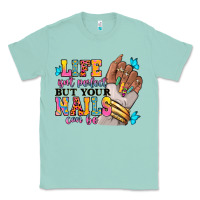 Seafoam Life isn't perfect but your nails can be Classic Tee - RanaPortraitStore