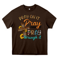 Chocolate Brown pray on it pray over it pray through it Heavy Core Tee - Artiststas