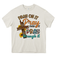 Cream pray on it pray over it pray through it Heavy Core Tee - Artiststas