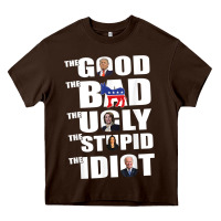 Chocolate Brown The Good The Bad The Ugly The Stupid The Idiot Politics TShirt Heavy Core Tee - minhPixels