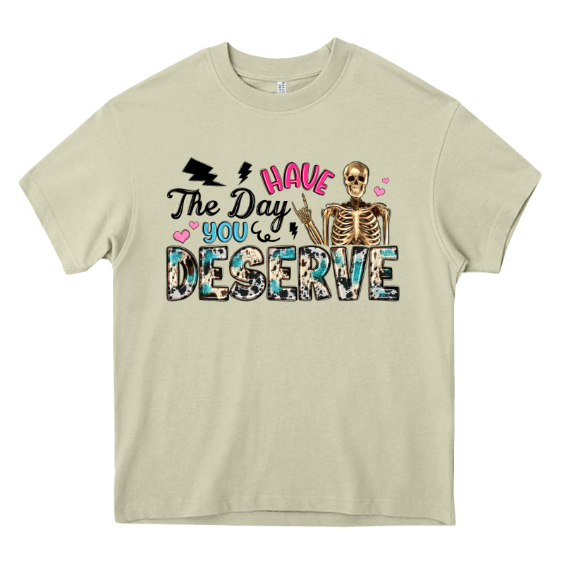 Have The Day You Deserve Heavy Core Tee by Artiststas | Teevron