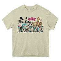 Mossy have the day you deserve Heavy Core Tee - Artiststas