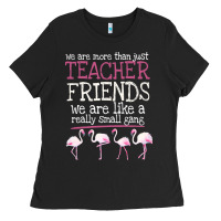Black We Are More Than Just Teacher Friends We Are Like A Really Small Gang Ladies Tee - Bettercallsaul