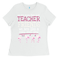 White We Are More Than Just Teacher Friends We Are Like A Really Small Gang Ladies Tee - Bettercallsaul