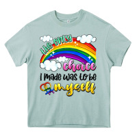 The Only Choice I Made Was To Be Myself Heavy Core Tee | Teevron