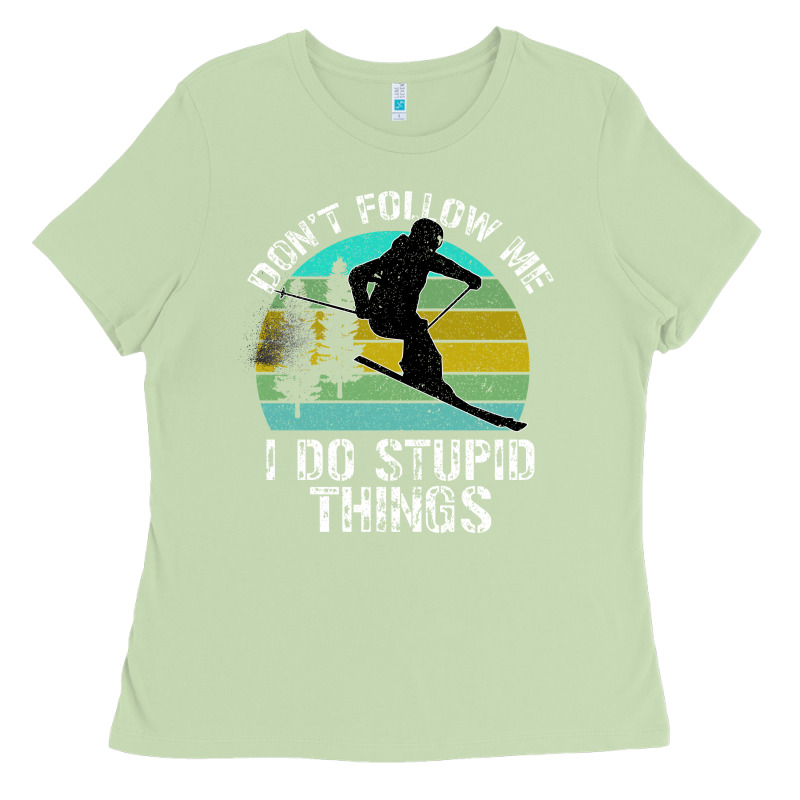 Don T Follow Me I Do Stupid Things Ladies Tee by Bettercallsaul | Teevron