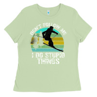 Matcha Don t Follow Me I Do Stupid Things Ladies Tee - Bettercallsaul