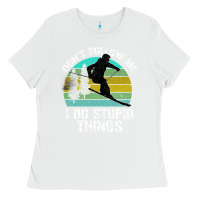 White Don t Follow Me I Do Stupid Things Ladies Tee - Bettercallsaul