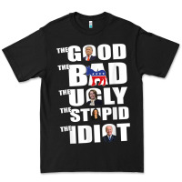 Black The Good The Bad The Ugly The Stupid The Idiot Politics TShirt Premium Tee - minhPixels