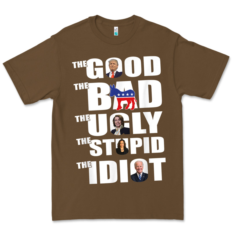 The Good The Bad The Ugly The Stupid The Idiot Politics Tshirt Premium Tee by minhPixels | Teevron