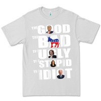 Dove Grey The Good The Bad The Ugly The Stupid The Idiot Politics TShirt Premium Tee - minhPixels