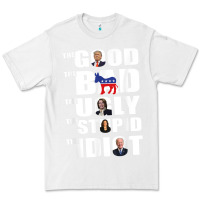 White The Good The Bad The Ugly The Stupid The Idiot Politics TShirt Premium Tee - minhPixels