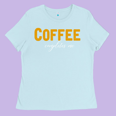 Coffee Completes Me Ladies Tee Designed By Bettercallsaul