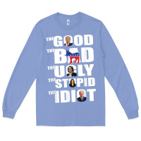 Colony Blue The Good The Bad The Ugly The Stupid The Idiot Politics TShirt Long Sleeve Tee - minhPixels