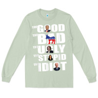 Matcha The Good The Bad The Ugly The Stupid The Idiot Politics TShirt Long Sleeve Tee - minhPixels