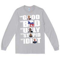 Moon Dust The Good The Bad The Ugly The Stupid The Idiot Politics TShirt Long Sleeve Tee - minhPixels