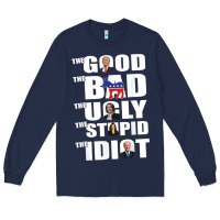 Navy The Good The Bad The Ugly The Stupid The Idiot Politics TShirt Long Sleeve Tee - minhPixels
