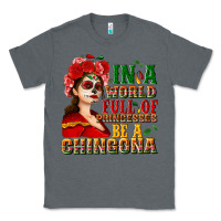 Charcoal Heather In a world full of princesses be a chingona Classic Tee - NancyCooperArtShop