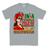 Heather Grey In a world full of princesses be a chingona Classic Tee - NancyCooperArtShop