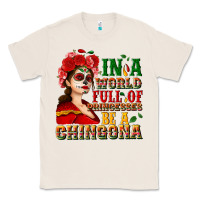 Natural In a world full of princesses be a chingona Classic Tee - NancyCooperArtShop