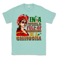 Seafoam In a world full of princesses be a chingona Classic Tee - NancyCooperArtShop