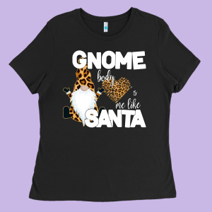 Gnome Body S Me Like Santa Ladies Tee Designed By Bettercallsaul