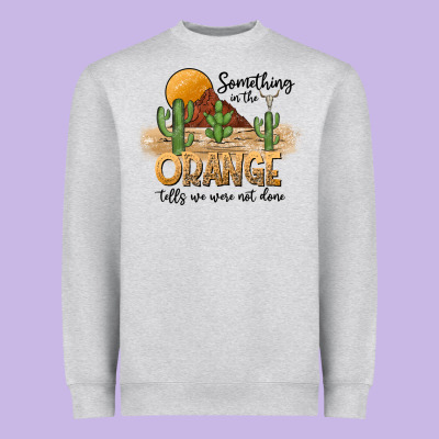 Something In The Orange Tells We Were Not Done Heavyweight Sweatshirt Designed By Cowhidedigitalart