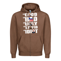 Chestnut The Good The Bad The Ugly The Stupid The Idiot Politics TShirt Zipper Hoodie - minhPixels