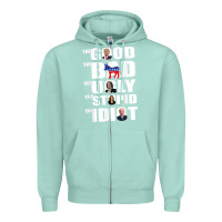 Seafoam The Good The Bad The Ugly The Stupid The Idiot Politics TShirt Zipper Hoodie - minhPixels