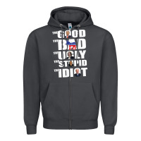 Smoke The Good The Bad The Ugly The Stupid The Idiot Politics TShirt Zipper Hoodie - minhPixels