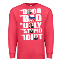 Cardinal The Good The Bad The Ugly The Stupid The Idiot Politics TShirt Premium Sweatshirt - minhPixels