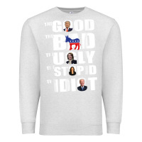 Oatmeal Heather The Good The Bad The Ugly The Stupid The Idiot Politics TShirt Premium Sweatshirt - minhPixels