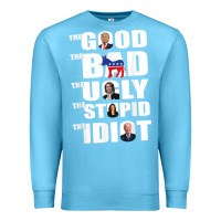 Ocean Blue The Good The Bad The Ugly The Stupid The Idiot Politics TShirt Premium Sweatshirt - minhPixels