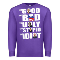 Purple The Good The Bad The Ugly The Stupid The Idiot Politics TShirt Premium Sweatshirt - minhPixels