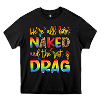 Black we're all naked and the rest is drag Heavy Core Tee - Artiststas