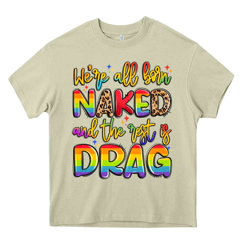 We're All Naked And The Rest Is Drag Heavy Core Tee by Artiststas | Teevron