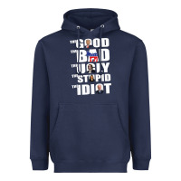 Navy The Good The Bad The Ugly The Stupid The Idiot Politics TShirt Heavyweight Hoodie - minhPixels
