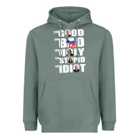 Sage The Good The Bad The Ugly The Stupid The Idiot Politics TShirt Heavyweight Hoodie - minhPixels