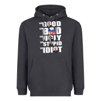 Smoke The Good The Bad The Ugly The Stupid The Idiot Politics TShirt Heavyweight Hoodie - minhPixels