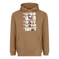 Toasted Coconut The Good The Bad The Ugly The Stupid The Idiot Politics TShirt Heavyweight Hoodie - minhPixels