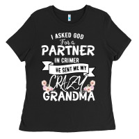 Black I Asked God For a Partner In Crime He Sent Me My Crazy Grandma Ladies Tee - Bettercallsaul