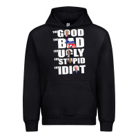 Black The Good The Bad The Ugly The Stupid The Idiot Politics TShirt Urban Hoodie - minhPixels