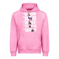 Fuchsia Pink The Good The Bad The Ugly The Stupid The Idiot Politics TShirt Urban Hoodie - minhPixels