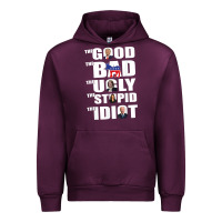Mauve Wine The Good The Bad The Ugly The Stupid The Idiot Politics TShirt Urban Hoodie - minhPixels