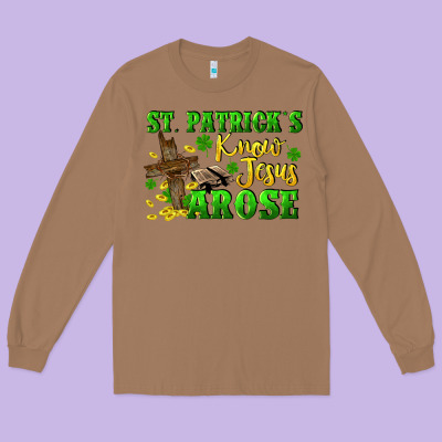 St. Patrick's Know Jesus Arose Long Sleeve Tee Designed By Cowgirlartshop