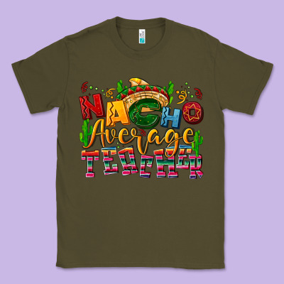 Nacho Average Teacher Classic Tee Designed By Nancycooperartshop