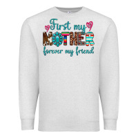 Oatmeal Heather first my mother forever my friend Premium Sweatshirt - Artiststas