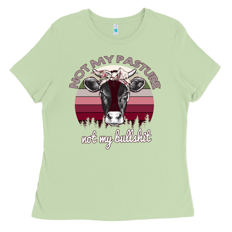 Not My Pasture Not My Bullshit Ladies Tee by Bettercallsaul | Teevron