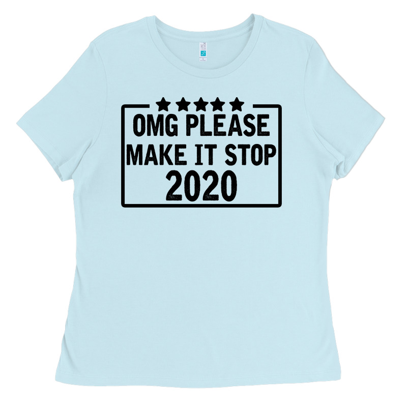 Omg Please Make It Stop 2020 Ladies Tee by Bettercallsaul | Teevron